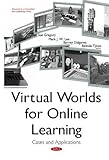 Virtual worlds for online learning : cases and applications