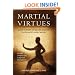Martial Virtues: Lessons in Wisdom, Courage, and Compassion from the World's Greatest Warriors