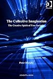 The collective imagination : the creative spirit of free societies