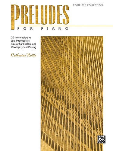 Preludes for Piano: Complete Collection: 20 Intermediate to Late Intermediate Pieces that Explore and Develop Lyrical Playing