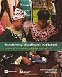 Transforming Microfinance Institutions: Providing Full Financial Services to the Poor
