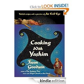 Cooking with Yashim: Turkish Recipes and a Preview of An Evil Eye [Kindle Edition]>