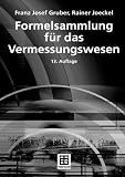 Formelsammlung f&uuml;r das Vermessungswesen - Franz J. Gruber, Rainer Joeckel