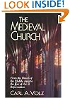 The Medieval Church: From the Dawn of the Middle Ages to the Eve of the Reformation