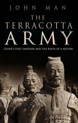 The Terracotta Army. China's First Emperor and the Birth of a Nation