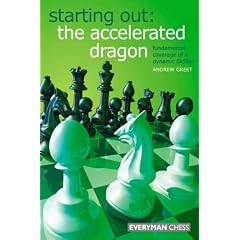 Starting Out: The Accelerated Dragon: Fundamental Coverage of a Dynamic Sicilian