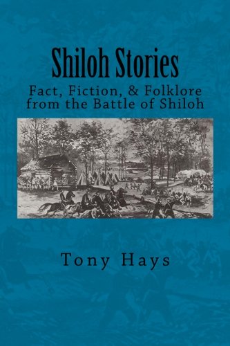 Shiloh Stories: Fact, Fiction, & Folklore from the Battle of Shiloh