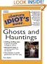 The Complete Idiot's Guide to Ghosts & Hauntings, 2nd Edition