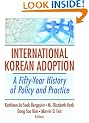 International Korean Adoption: A Fifty-year History of Policy and Practice (Haworth Health and Social Policy)