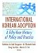 Book International Korean Adoption: A Fifty-year History of Policy and Practice (Haworth Health and Social Policy)