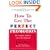 How To Get The Perfect Promotion - A Practical Guide To Improving Your Career Prospects: The Complete Guide to Career Development