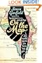 On the Map: A Mind-Expanding Exploration of the Way the World Looks
