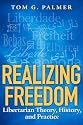 Realizing Freedom: Libertarian Theory, History, and Practice