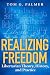 Realizing Freedom: Libertarian Theory, History, and Practice