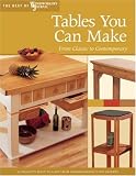 Tables You Can Make: From Classic to Contemporary (The Best of Woodworker's Journal series) - 1565233611