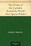 The Cruise of the Cachalot Round the World After Sperm Whales