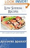 Low Sodium Recipes: The 10 Greatest Low Sodium Recipes Ever