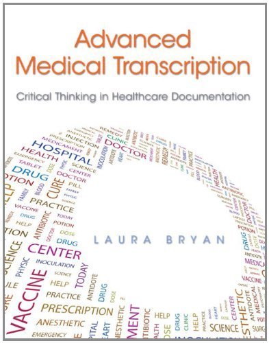 Advanced Medical Transcription: Critical Thinking in Healthcare Documentation 1st Edition by Bryan, Laura (2012) Paperback