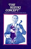 The Suzuki Concept: An Introduction to a Successful Method for Early Music Education