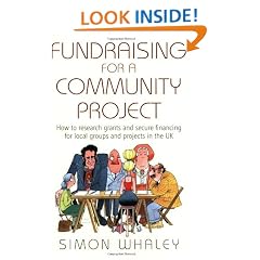 Fundraising for a Community Project: How to Research Grants and Secure Financing for Local Groups and Projects in the UK