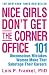 Nice Girls Don't Get the Corner Office: 101 Unconscious Mistakes Women Make That Sabotage Their Careers Nice Girls Don't Get the Corner Office: 101 Unconscious Mistakes Women Make That Sabotage Their Careers