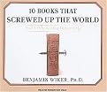 10 Books That Screwed Up the World (And 5 Others That Didn't Help) (Unabridged) (Compact Disc)
