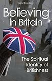 Believing in Britain : the spiritual identity of 'Britishness'
