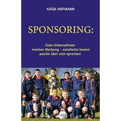 Sponsoring: Gute Unternehmen machen Werbung, exzellente lassen positiv �ber sich sprechen