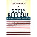 Godly Republic (A Centrist Blueprint for America's Faith-Based Future) (Wildavsky Forum Series) (Paperback)