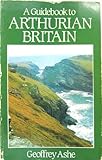 A guidebook to Arthurian Britain