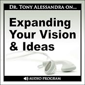 Expanding Your Vision and Ideas | [Tony Alessandra]
