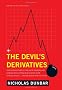 The Devil's Derivatives: The Untold Story of the Slick Traders and Hapless Regulators Who Almost Blew Up Wall Street . . . and Are Ready to Do It Again