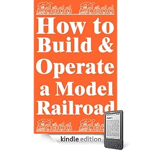 How To Build And Operate A Model Railroad