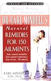 Dr. Earl Mindell's Natural Remedies for 150 Ailments: Natural Remedies for Your Medicine Cabinet