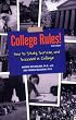 College Rules!: How to Study, Survive, and Succeed in College