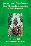 Sound and Sentiment: Birds, Weeping, Poetics, and Song in Kaluli Expression, 3rd edition with a new introduction by the author