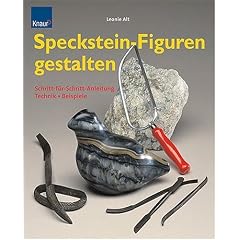 Speckstein-Figuren gestalten: Technik-Beispiele-Schritt-f�r-Schritt-Anleitung
