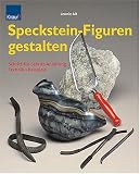 Speckstein-Figuren gestalten: Technik-Beispiele-Schritt-f�r-Schritt-Anleitung