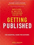 The Writers and Artists Yearbook Guide to Getting Published: The Essential Guide for Authors (Writers & Artists Yearbook Gde)