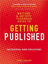 The Writers' and Artists' Yearbook Guide to Getting Published: The Essential Guide for Authors (Writers & Artists Yearbook Gde)