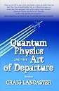 Quantum Physics and the Art of Departure
