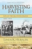 Harvesting Faith: Life on the Changing Prairie (Planting Dreams Series Book 3)
