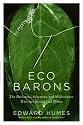 Eco Barons: The Dreamers, Schemers, and Millionaires Who Are Saving Our Planet
