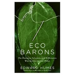 Eco Barons: The Dreamers, Schemers, and Millionaires Who Are Saving Our Planet