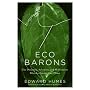 Eco Barons: The Dreamers, Schemers, and Millionaires Who Are Saving Our Planet