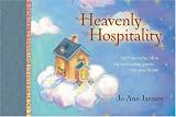 Heavenly Hospitality: 250+ Everyday Ideas for Welcoming Guests into Your Home (Focus on the Family Presents)