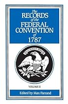 The Records of the Federal Convention of 1787: 1937 Revised Edition in Four Volumes, Volume 2