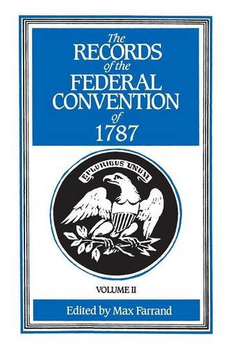 The Records of the Federal Convention of 1787: 1937 Revised Edition in Four Volumes, Volume 2