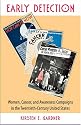 Early Detection: Women, Cancer, and Awareness Campaigns in the Twentieth-Century United States