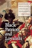 Black patriots and loyalists : fighting for emancipation in the war for independence